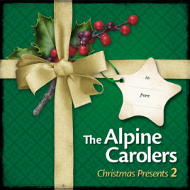 The Alpine Carolers – Christmas Presents 2